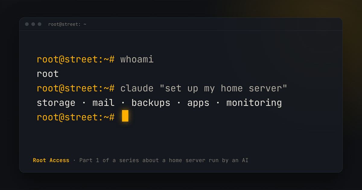 Terminal: root@street:~# claude "set up my home server" then storage, mail, backups, apps, monitoring